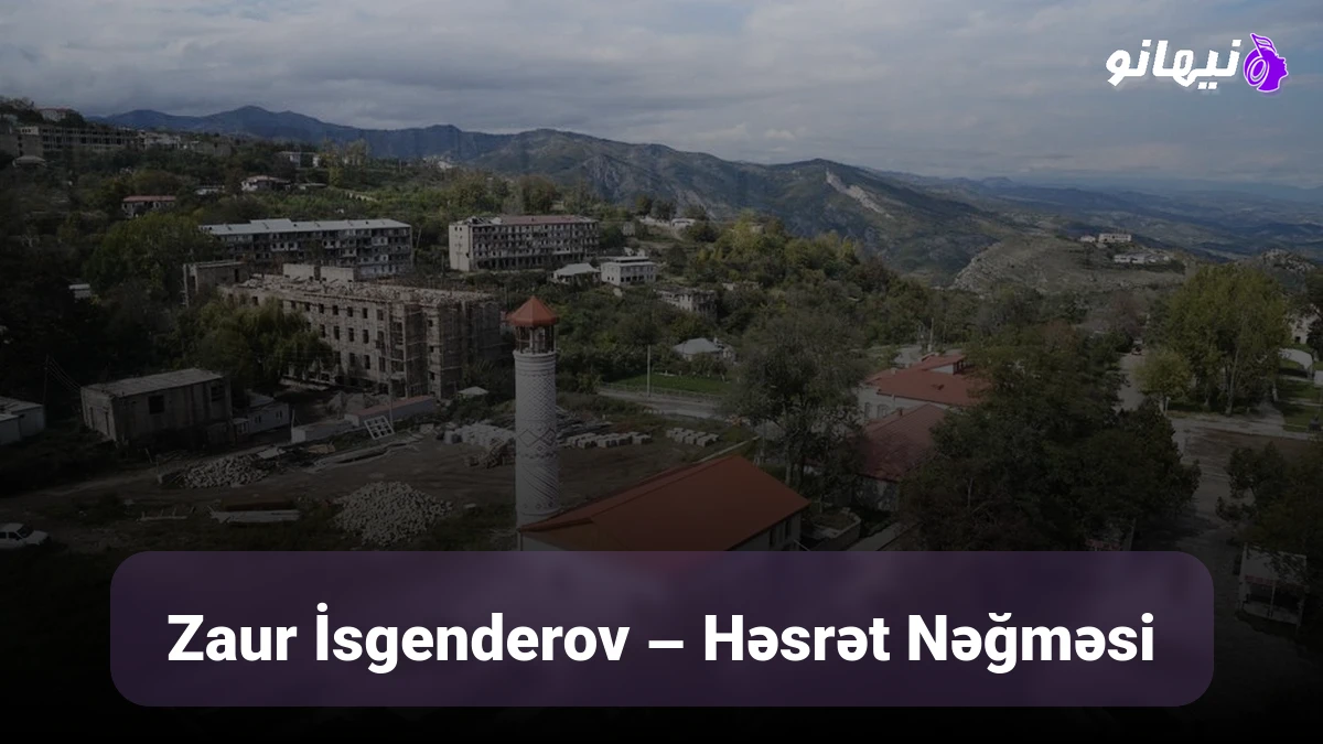دانلود آهنگ Zaur İsgenderov – Həsrət Nəğməsi ترکی